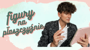 DZIAŁ IV <br> Figury na płaszczyźnie