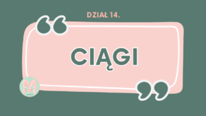 DZIAŁ XIV<br> Ciągi