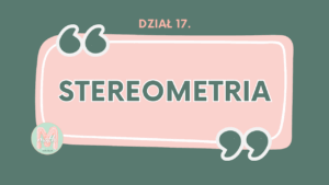 DZIAŁ XVII Stereometria