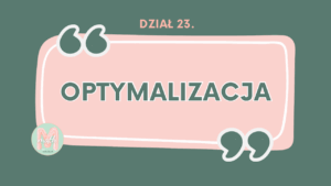 DZIAŁ XXIII Optymalizacja