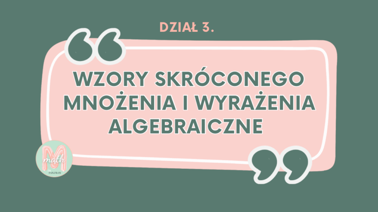 DZIAŁ III Wzory skróconego mnożenia i wyrażenia algebraiczne