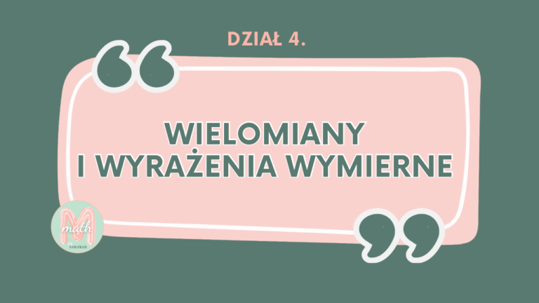 DZIAŁ IV Wielomiany i wyrażenia wymierne