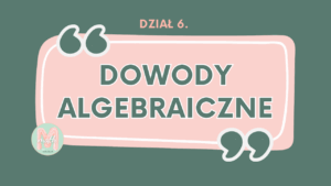 DZIAŁ VI Dowody algebraiczne