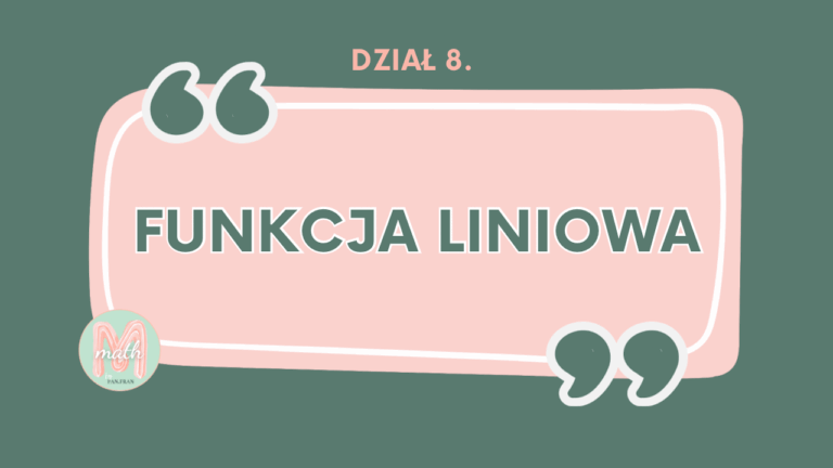 DZIAŁ VIII Funkcja liniowa