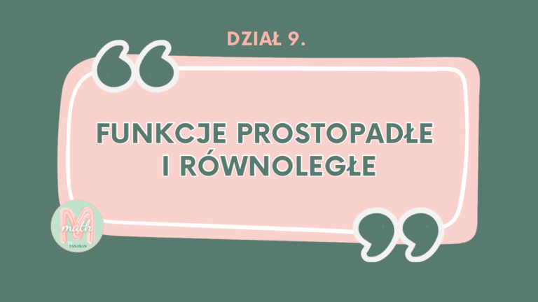DZIAŁ IX Funkcje prostopadłe i równoległe